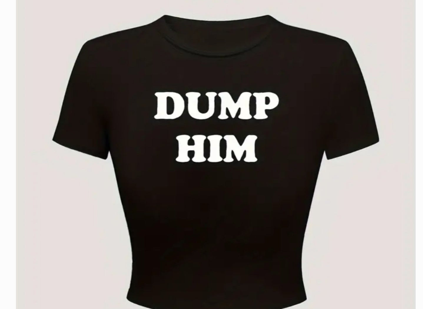 Dump Him Graphic Tee- 4 Colors