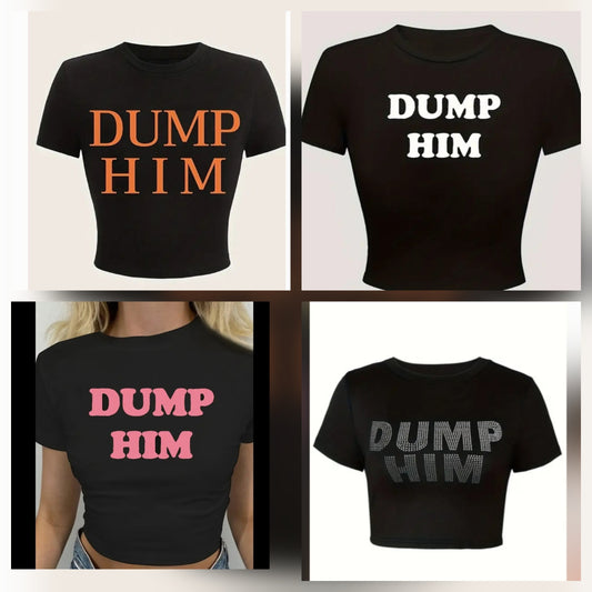 Dump Him Graphic Tee- 4 Colors